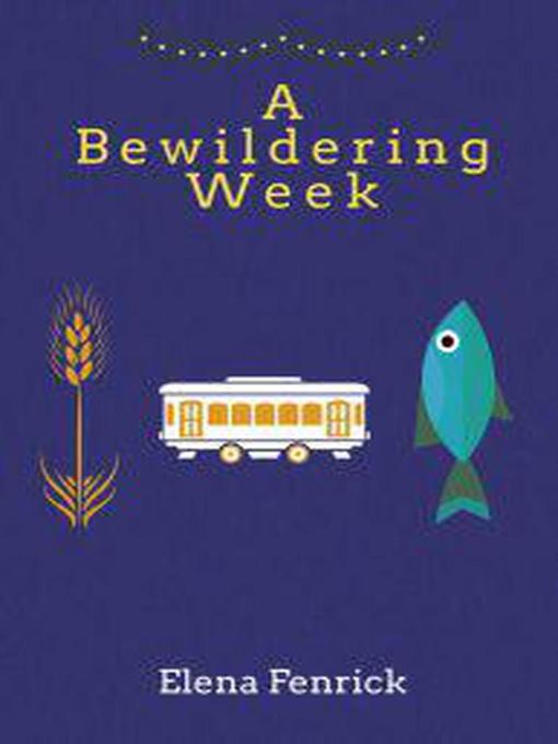 Title details for A Bewildering Week by Elena Fenrick - Available